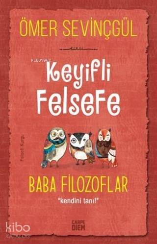 Keyifli Felsefe: Baba Filozoflar; Kendini Tanı! - 1