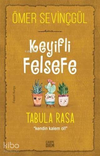 Keyifli Felsefe: Tabula Rasa; Kendin Kalem Ol - 1