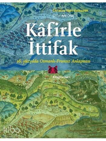 Kâfirle İttifak; 16. yüzyılda Osmanlı-Fransız Anlaşması - 1