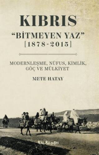 Kıbrıs “Bitmeyen Yaz” (1878-2015) Modernleşme, Nüfus, Kimlik, Göç ve Mülkiyet - 1