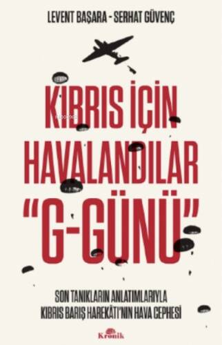 Kıbrıs İçin Havalandılar “G-Günü”;Son Tanıkların Anlatımlarıyla Kıbrıs Barış Harekâtı’nın Hava Cephesi - 1