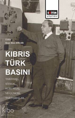 Kıbrıs Türk Basını: Tarihsel, Siyasal, Kurumsal ve Güncel Tartışmalar - 1