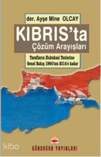 Kıbrıs'ta Çözüm Arayışları; Tarafların Hukuksal Tezlerine Bakış (1964'den 2014'e Kadar) - 1