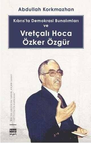 Kıbrıs'ta Demokrasi Bunalımları ve Vretçalı Hoca Özker Özgür - 1