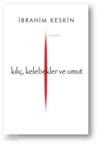 Kılıç, Kelebekler ve Umut - 1