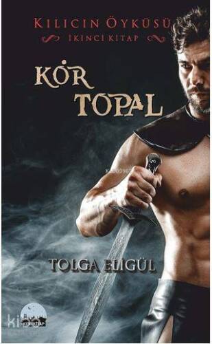 Kılıcın Öyküsü - Kör Topal; İkinci Kitap - 1