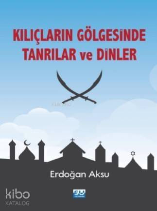 Kılıçların Gölgesinde Tanrılar ve Dinler - 1