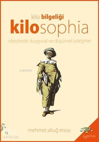 Kilosophia - Kilo Bilgeliği; Obezitede Duygusal ve Düşünsel İyileşme - 1