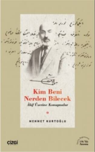 Kim Beni Nerden Bilecek ;(Akif Üzerine Konuşmalar) - 1