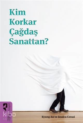 Kim Korkar Çağdaş Sanattan? - 1