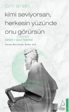 Kimi Seviyorsan, Herkesin Yüzünde Onu Görürsün; Vahdet-i Vücut Felsefesi - 1