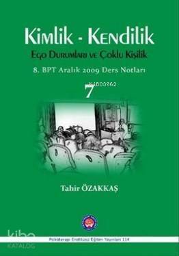 Kimlik - Kendilik Ego Durumları ve Çoklu Kişilik 7; 8. BPT Aralık 2009 Ders Notları - 1