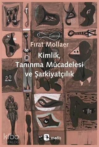 Kimlik, Tanınma Mücadelesi ve Şarkiyatçılık - 1