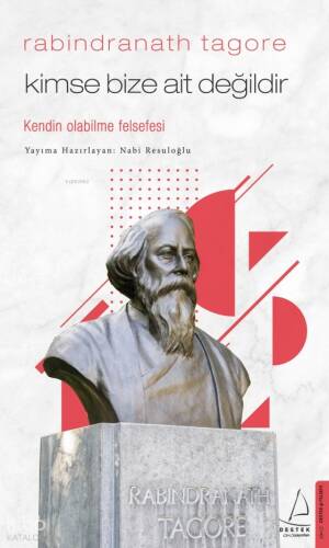 Kimse Bize Ait Değildir/Rabindranath Tagore; Kendin Olabilme Felsefesi - 1