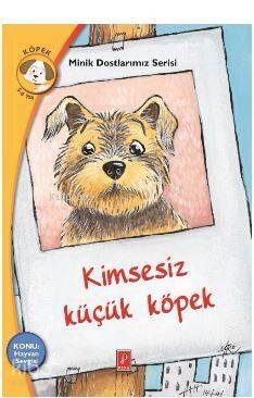 Kimsesiz Küçük Köpek; Minik Dostlarımız Serisi - 1