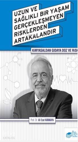 Kimyasaldan Gıdaya Doz ve Risk; Uzun ve Sağlıklı Bir Yaşam Gerçekleşmeyen Risklerden Artakalandır - 1