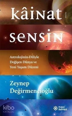 Kâinat Sensin; Astrolojinin Diliyle Değişen Dünya ve Yeni Yaşam Düzeni - 1