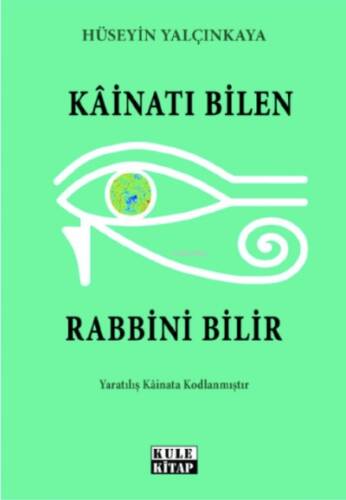 Kâinatı Bilen Rabbini Bilir - 1