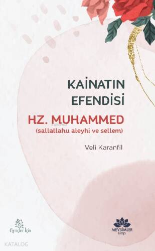 Kâinatın Efendisi Hz. Muhammed (sav) - 1