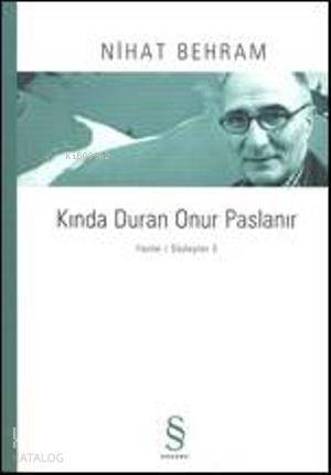 Kında Duran Onur Paslanır; Yazılar / Söyleşiler 3 - 1