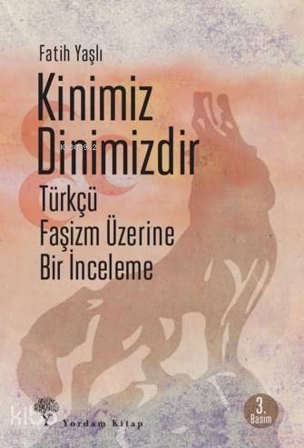 Kinimiz Dinimizdir; Türkçü Faşizm Üzerine Bir İnceleme - 1