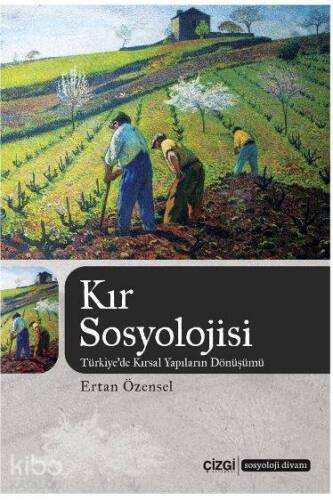 Kır Sosyolojisi; Türkiye'de Kırsal Yapıların Dönüşümü - 1