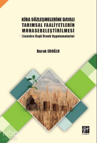 Kira Sözleşmelerine Dayalı Tarımsal Faaliyetlerin Muhasebeleştirilmesi ;(Sektöre Özgü Örnek Uygulamalarla) - 1