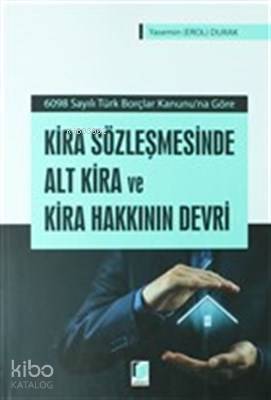 Kira Sözleşmesinde Alt Kira ve Kira Hakkının Devri 6098 Sayılı Türk Borçlar Kanunu'na Göre - 1