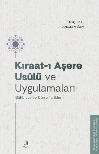 Kıraat-ı Aşere Usûlü ve Uygulamaları;(Şâtibiyye ve Dürre Tarikleri) - 1