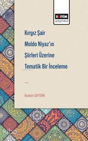 Kırgız Şair Moldo Niyaz'ın Şiirleri Üzerine Tematik Bir İnceleme - 1