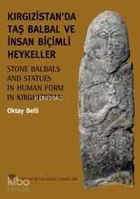 Kırgızistanda Taş Balbal ve İnsan Biçimli Heykeller - 1