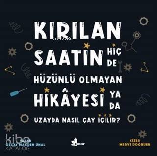 Kırılan Saatin Hiç de Hüzünlü Olmayan Hikayesi Ya da Uzayda Nasıl Çay İçilir? - 1