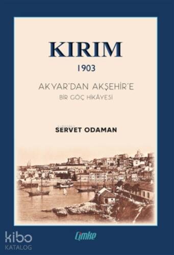 Kırım 1903 - Akyar’dan Akşehir’e Bir Göç Hikayesi - 1