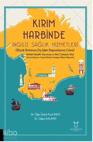 Kırım Harbinde İngiliz Sağlık Hizmetleri;(Büyük Britanya Dış İşleri Raporlarına Göre) - 1