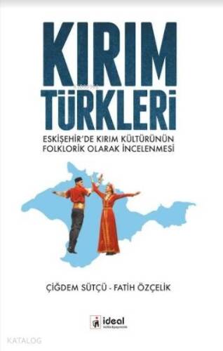 Kırım Türkleri; Eskişehir'de Kırım Kültürünün Folklorik Olarak İncelenmesi - 1