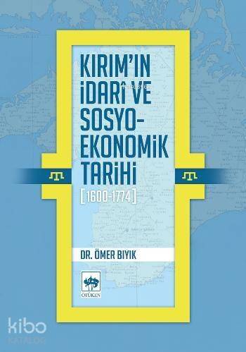 Kırım'ın İdarî ve Sosyo-Ekonomik Tarihi (1600-1774) - 1