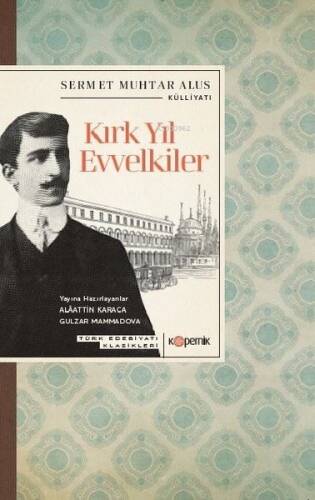 Kırk Yıl Evvelkiler - Türk Edebiyatı Klasikleri - 1