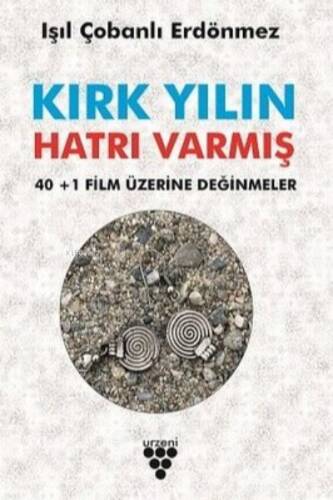 Kırk Yılın Hatrı Varmış: 40+1 Film Üzerine Değinmeler - 1