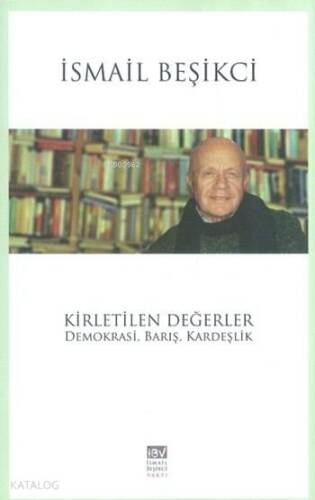 Kirletilen Değerler; Demokrasi, Barış, Kardeşlik - 1