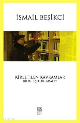 Kirletilen Kavramlar; Bilim, Eşitlik, Adalet - 1