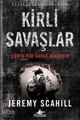 Kirli Savaşlar; Dünya Bir Savaş Alanıdır - 1