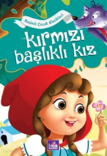 Kırmızı Başlıklı Kız;Resimli Çocuk Klasikleri - 1