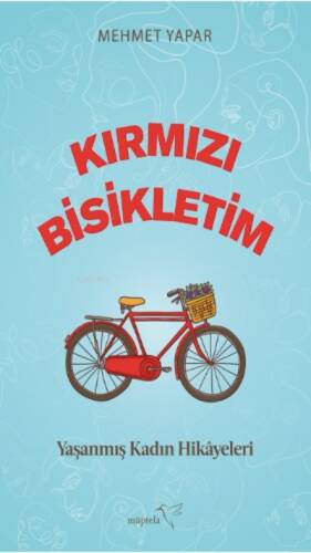 Kırmızı Bisikletim ;Yaşanmış Kadın Hikâyeleri - 1