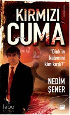 Kırmızı Cuma; Dink'in Kalemini Kim Kırdı? - 1