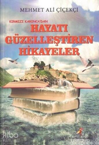 Kırmızı Karınca’dan Hayatı Güzelleştiren Hikayeler - 1