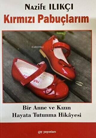 Kırmızı Pabuçlarım;Bir Anne ve Kızın Hayata Tutunma Hikayesi - 1