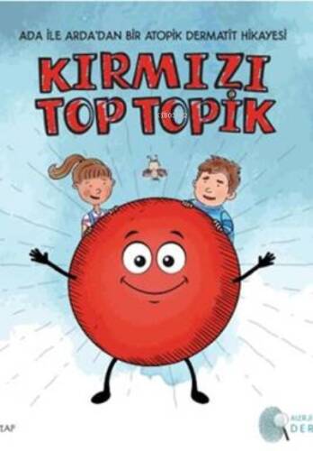 Kırmızı Top Topik;Ada İle Arda’dan Bir Atopik Dermatit Hikâyesi - 1