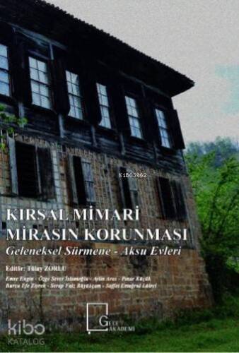 Kırsal Mimari Mirasın Korunması; Geleneksel Sürmene - Aksu Evleri - 1