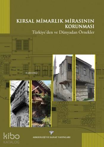 Kırsal Mimarlık Mirasının Korunması; Türkiye'den ve Dünyadan Örnekler - 1