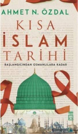 Kısa İslam Tarihi; Başlangıcından Osmanlılara Kadar - 1